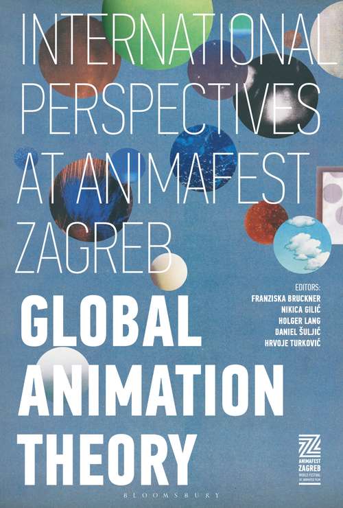 Book cover of Global Animation Theory: International Perspectives at Animafest Zagreb