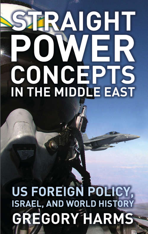 Book cover of Straight Power Concepts in the Middle East: US Foreign Policy, Israel and World History