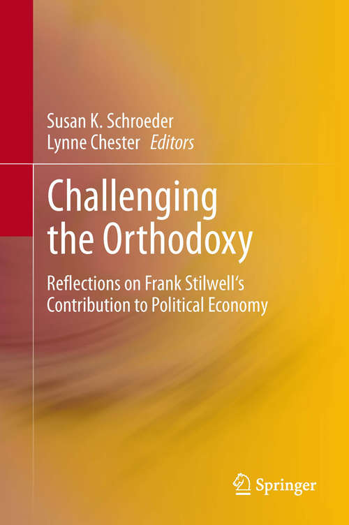 Book cover of Challenging the Orthodoxy: Reflections on Frank Stilwell's Contribution to Political Economy (2014)