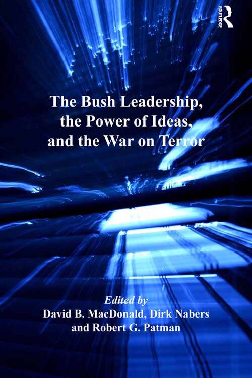 Book cover of The Bush Leadership, the Power of Ideas, and the War on Terror