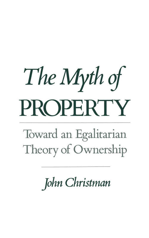 Book cover of The Myth Of Property: Toward An Egalitarian Theory Of Ownership
