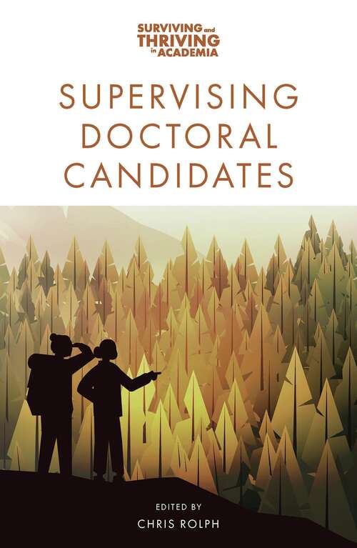 Book cover of Supervising Doctoral Candidates (Surviving and Thriving in Academia)