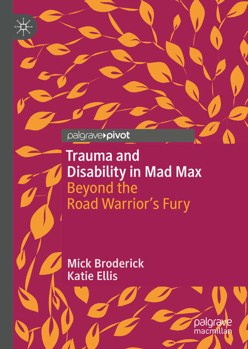 Book cover of Trauma and Disability in Mad Max: Beyond the Road Warrior’s Fury (1st ed. 2019)