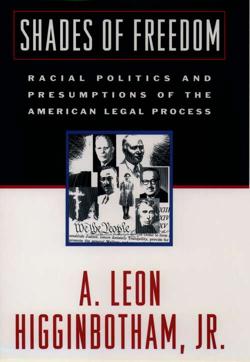 Book cover of Shades of Freedom: Racial Politics and Presumptions of the American Legal Process