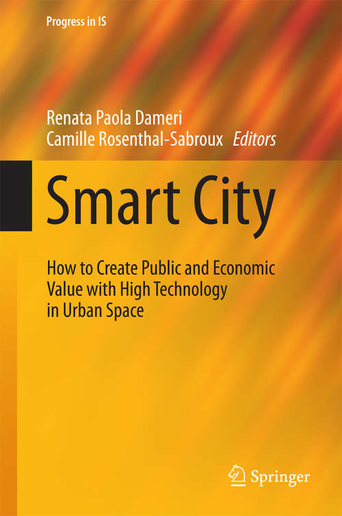 Book cover of Smart City: How to Create Public and Economic Value with High Technology in Urban Space (2014) (Progress in IS)