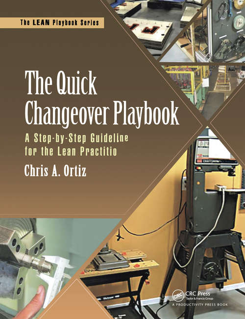 Book cover of The Quick Changeover Playbook: A Step-by-Step Guideline for the Lean Practitioner (The\lean Playbook Ser.)