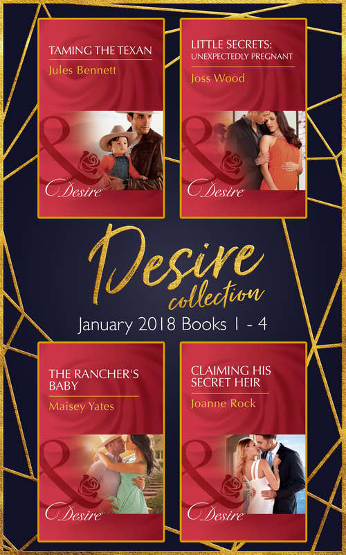 Book cover of Desire Collection: Taming The Texan / Little Secrets: Unexpectedly Pregnant / The Rancher's Baby / Claiming His Secret Heir (ePub edition) (Mills And Boon E-book Collections)