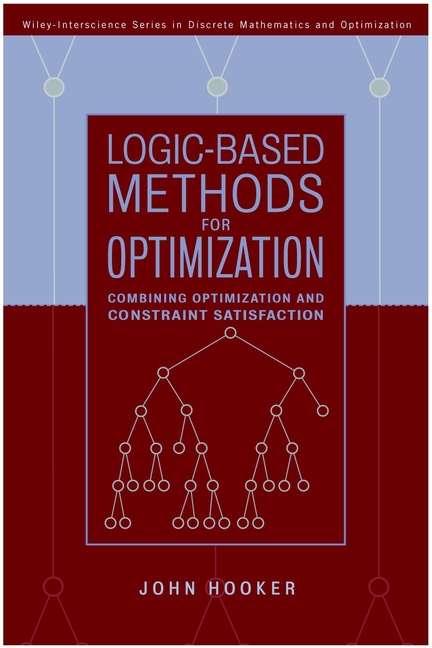 Book cover of Logic-Based Methods for Optimization: Combining Optimization and Constraint Satisfaction (Wiley Series in Discrete Mathematics and Optimization #2)