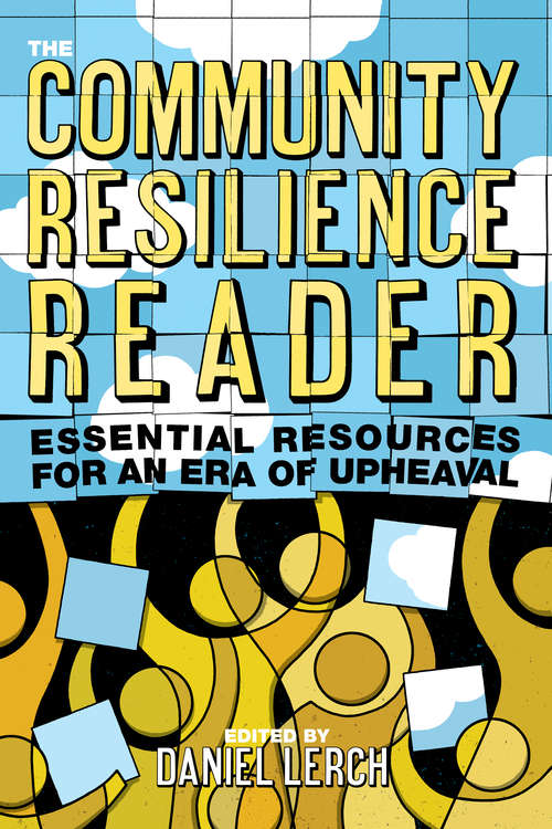 Book cover of The Community Resilience Reader: Essential Resources for an Era of Upheaval (1st ed. 2017)