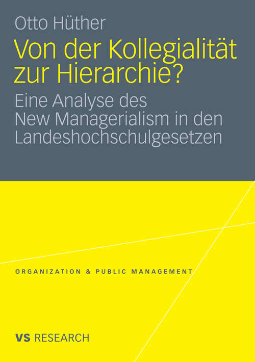 Book cover of Von der Kollegialität zur Hierarchie?: Eine Analyse des New Managerialism in den Landeshochschulgesetzen (2010) (Organization & Public Management)