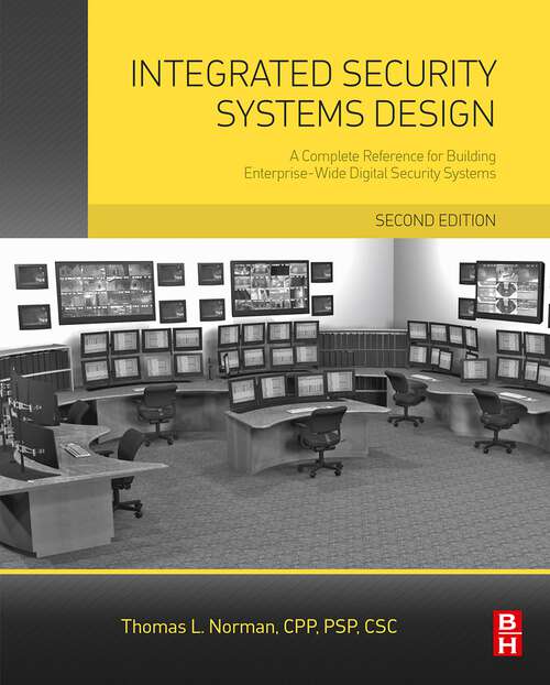 Book cover of Integrated Security Systems Design: A Complete Reference for Building Enterprise-Wide Digital Security Systems (2)