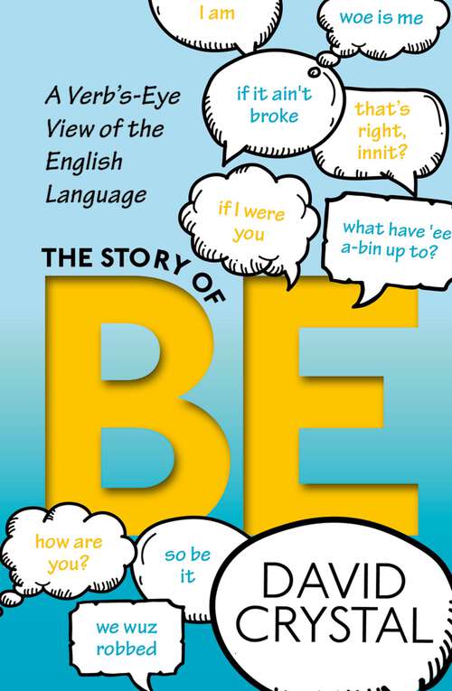 Book cover of The Story of Be: A Verb's-Eye View of the English Language