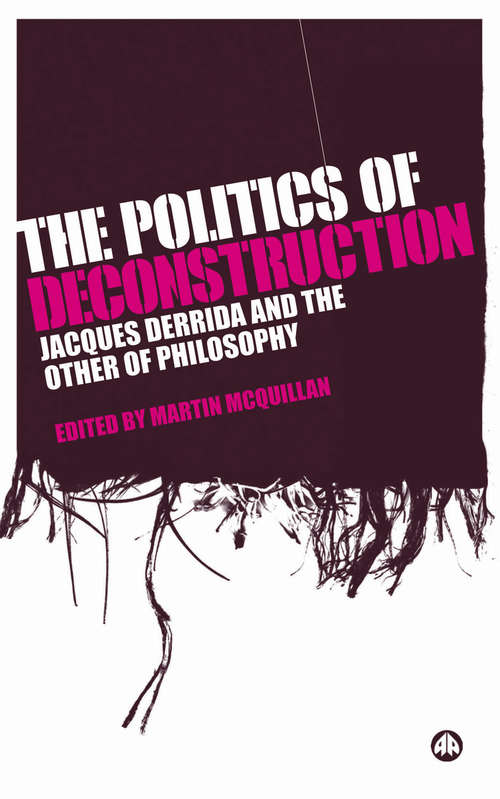 Book cover of The Politics of Deconstruction: Jacques Derrida and the Other of Philosophy