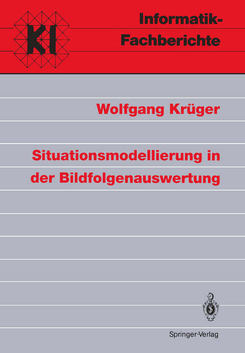 Book cover of Situationsmodellierung in der Bildfolgenauswertung (1992) (Informatik-Fachberichte #311)