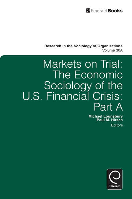 Book cover of Markets On Trial: The Economic Sociology of the U.S. Financial Crisis (Research in the Sociology of Organizations: 30, Part A)