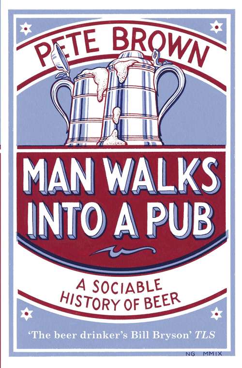 Book cover of Man Walks Into A Pub: A Sociable History of Beer (Fully Updated Second Edition) (2)