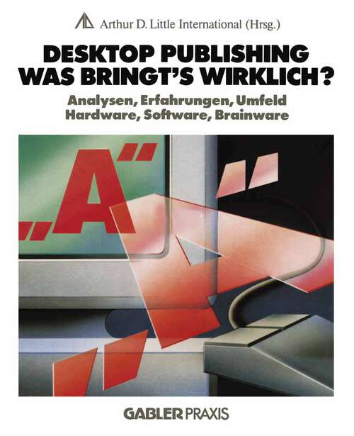 Book cover of Desktop Publishing — Was bringt’s wirklich?: Analysen, Erfahrungen, Umfeld, Hardware, Software, Brainware (1988)