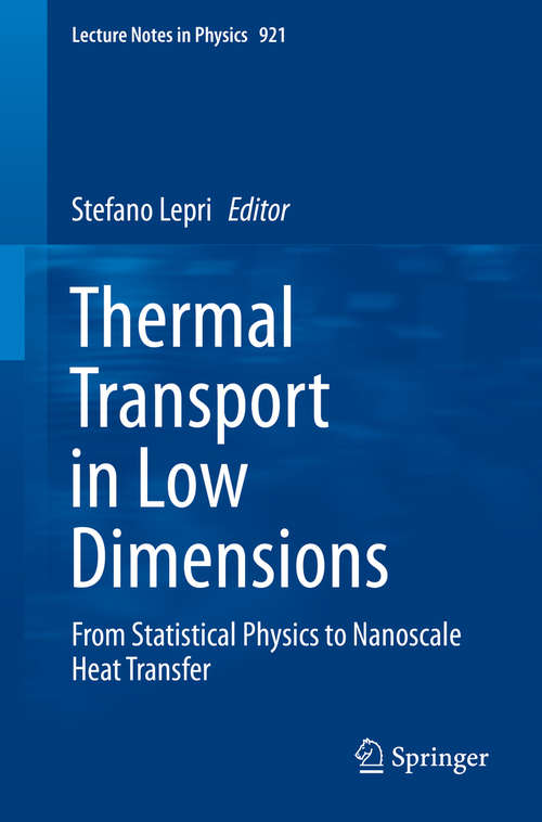 Book cover of Thermal Transport in Low Dimensions: From Statistical Physics to Nanoscale Heat Transfer (1st ed. 2016) (Lecture Notes in Physics #921)