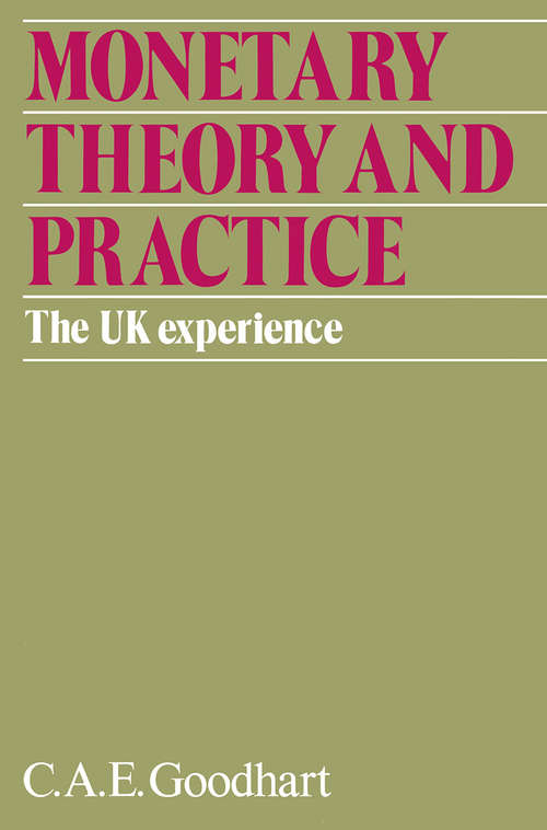 Book cover of Monetary Theory and Practice: The U.K.Experience (1st ed. 1979) (Essays In Honour Of Charles Goodhart Ser.: Vol. 1)