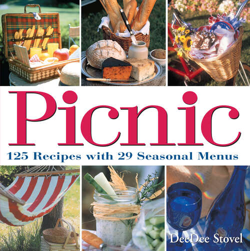 Book cover of Picnic: 125 Recipes with 29 Seasonal Menus