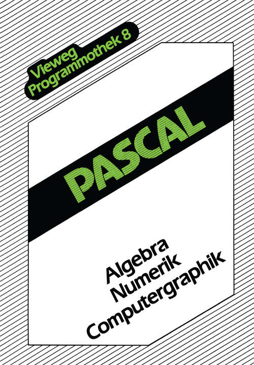 Book cover of Pascal: Algebra — Numerik — Computergraphik (1987) (Vieweg-Programmothek #8)