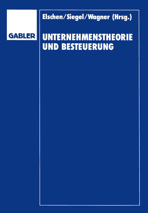 Book cover of Unternehmenstheorie und Besteuerung: Festschrift zum 60. Geburtstag von Dieter Schneider (1995)