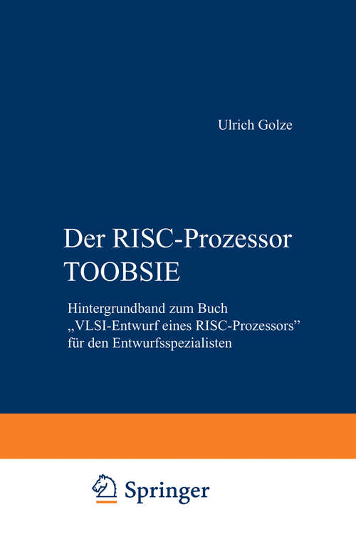 Book cover of Der RISC-Prozessor TOOBSIE: Hintergrundband zum Buch „VLSI-Entwurf eines RISC-Prozessors“ für den Entwurfsspezialisten (1995)