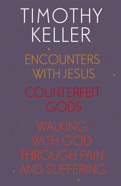 Book cover of Timothy Keller: Encounters With Jesus, Preaching, Walking with God through Pain and Suffering