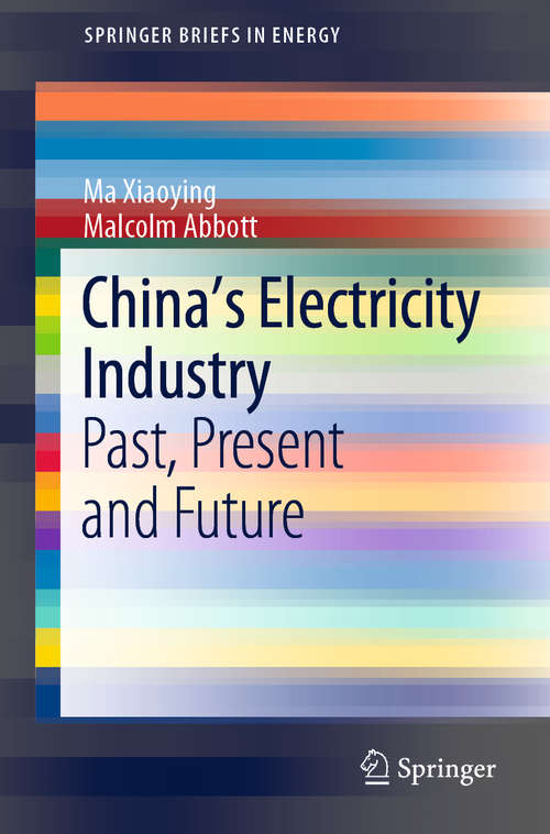 Book cover of China’s Electricity Industry: Past, Present and Future (1st ed. 2020) (SpringerBriefs in Energy)