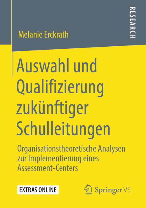 Book cover of Auswahl und Qualifizierung zukünftiger Schulleitungen: Organisationstheoretische Analysen zur Implementierung eines Assessment-Centers (1. Aufl. 2020)