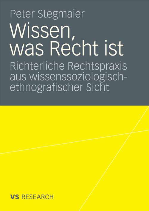Book cover of Wissen, was Recht ist: Richterliche Rechtspraxis aus wissenssoziologisch-ethnografischer Sicht (2009)