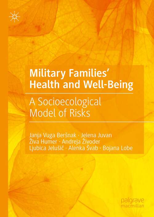 Book cover of Military Families' Health and Well-Being: A Socioecological Model of Risks (1st ed. 2023)