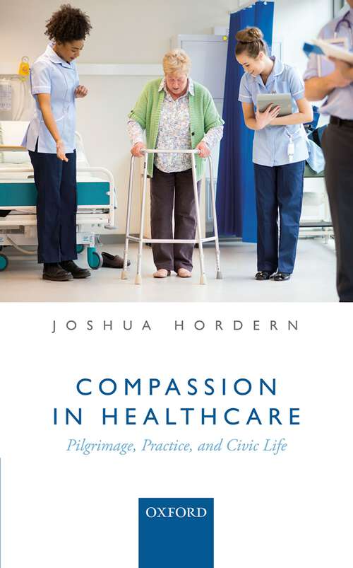 Book cover of Compassion in Healthcare: Pilgrimage, Practice, and Civic Life