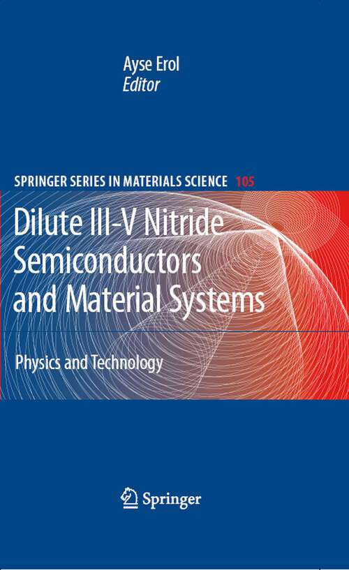 Book cover of Dilute III-V Nitride Semiconductors and Material Systems: Physics and Technology (2008) (Springer Series in Materials Science #105)