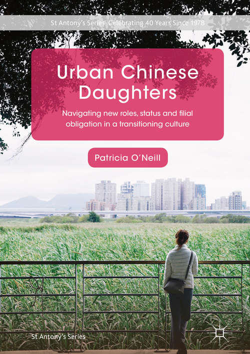 Book cover of Urban Chinese Daughters: Navigating New Roles, Status and Filial Obligation in a Transitioning Culture (St Antony's Series)