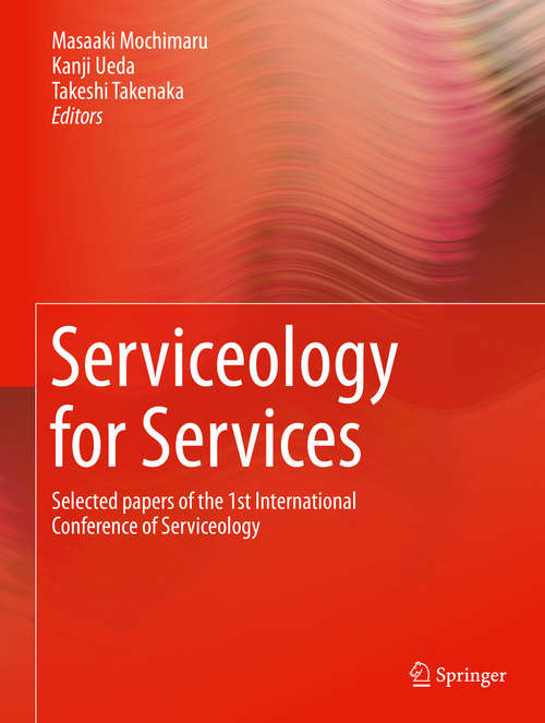 Book cover of Serviceology for Services: Selected papers of the 1st International Conference of Serviceology (2014) (Communications In Computer And Information Science Ser. #1189)