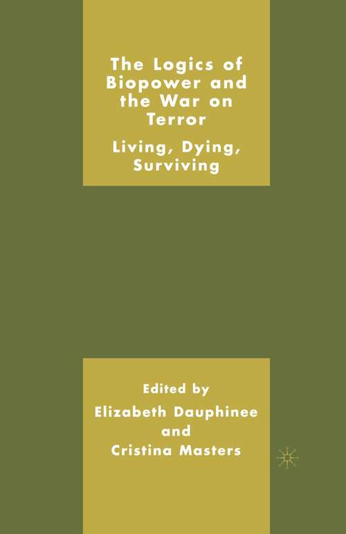 Book cover of The Logics of Biopower and the War on Terror: Living, Dying, Surviving (1st ed. 2007)