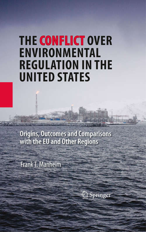 Book cover of The Conflict Over Environmental Regulation in the United States: Origins, Outcomes, and Comparisons With the EU and Other Regions (2009)