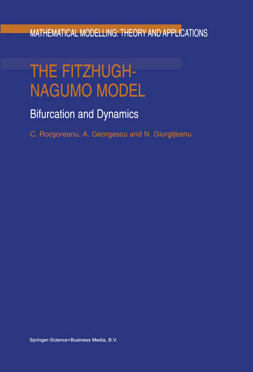 Book cover of The FitzHugh-Nagumo Model: Bifurcation and Dynamics (2000) (Mathematical Modelling: Theory and Applications #10)