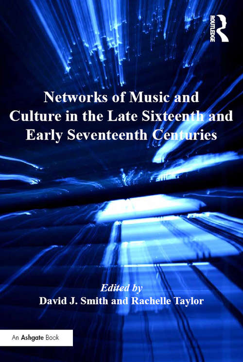 Book cover of Networks of Music and Culture in the Late Sixteenth and Early Seventeenth Centuries: A Collection of Essays in Celebration of Peter Philips’s 450th Anniversary