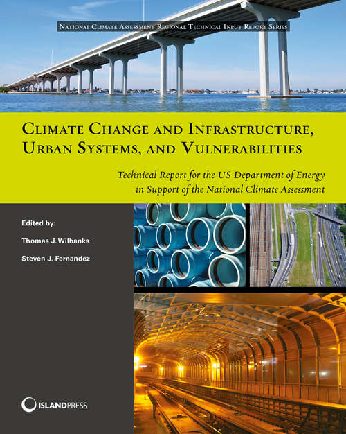 Book cover of Climate Change and Infrastructure, Urban Systems, and Vulnerabilities: Technical Report for the U.S. Department of Energy in Support of the National Climate Assessment (2014) (NCA Regional Input Reports)