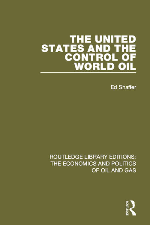 Book cover of The United States and the Control of World Oil (Routledge Library Editions: The Economics and Politics of Oil and Gas)