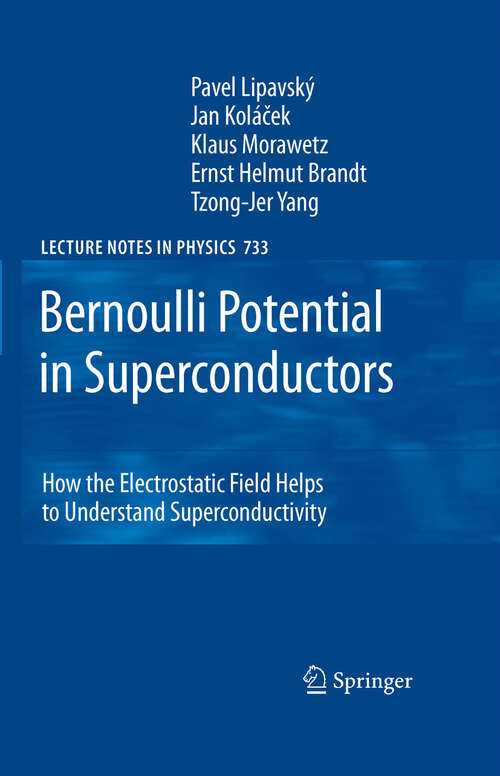 Book cover of Bernoulli Potential in Superconductors: How the Electrostatic Field Helps to Understand Superconductivity (2008) (Lecture Notes in Physics #733)