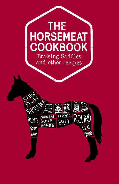 Book cover of The Horsemeat Cookbook: Braising Saddles And Other Recipes