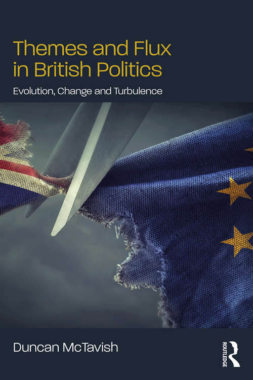 Book cover of Themes and Flux in British Politics: Evolution, Change and Turbulence