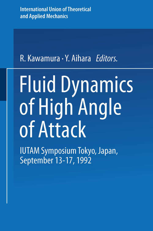 Book cover of Fluid Dynamics of High Angle of Attack: IUTAM Symposium Tokyo, Japan September 13–17, 1992 (1st ed. 1993) (IUTAM Symposia)