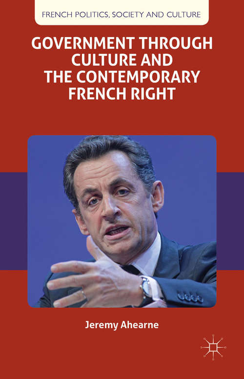 Book cover of Government through Culture and the Contemporary French Right (2014) (French Politics, Society and Culture)