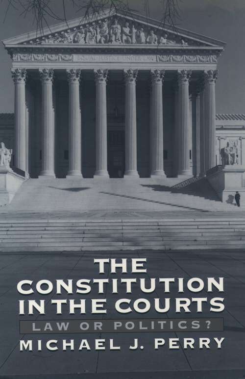 Book cover of The Constitution In The Courts: Law Or Politics?