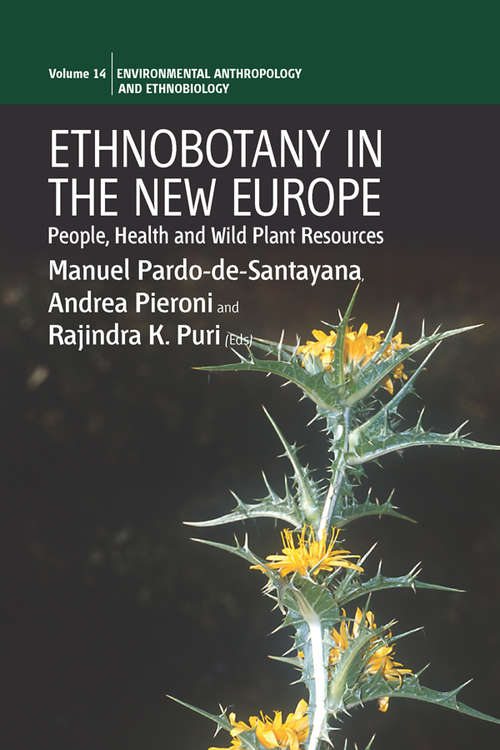 Book cover of Ethnobotany in the New Europe: People, Health and Wild Plant Resources (Environmental Anthropology and Ethnobiology #14)