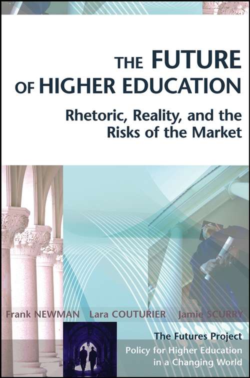 Book cover of The Future of Higher Education: Rhetoric, Reality, and the Risks of the Market